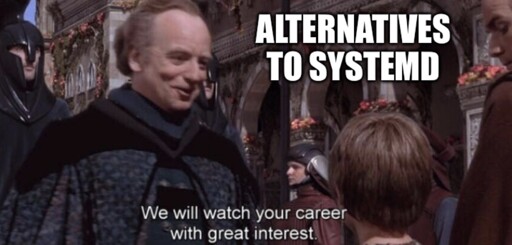 We will watch your career with great interest Meme.

Alternatives to systemd