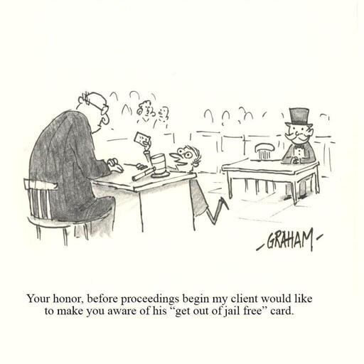 A cartoon illustration of the Monopoly Guy sitting in a courtroom while his lawyer presents a card to the judge. Caption reads "Your honor, before proceedings begin my client would like to make you aware of his "get out of jail free" card."